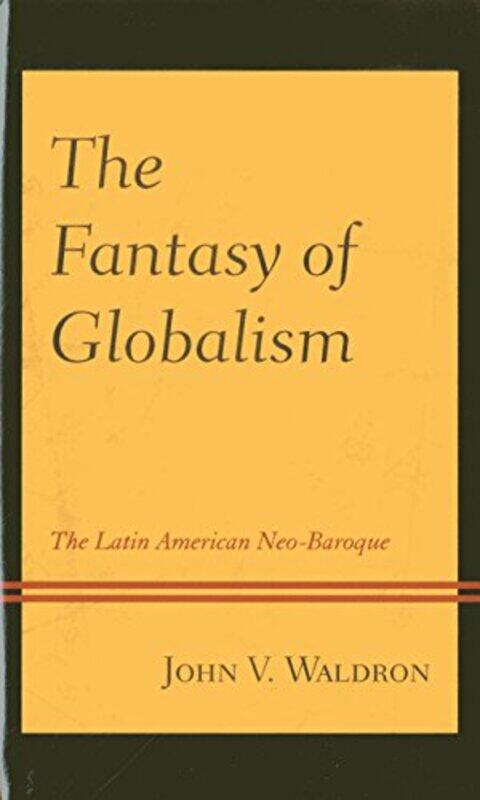 

The Fantasy of Globalism by John V Waldron-Paperback