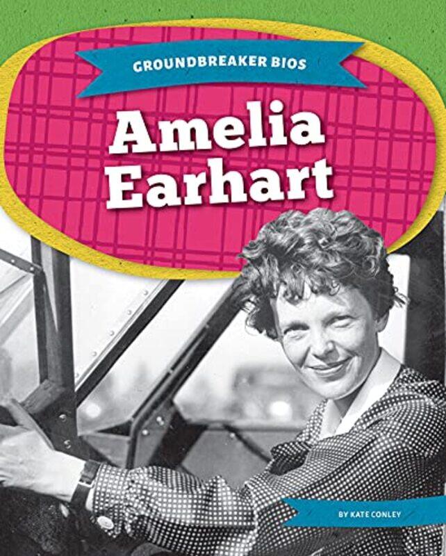 

Groundbreaker Bios Amelia Earhart by Kate Conley-Paperback