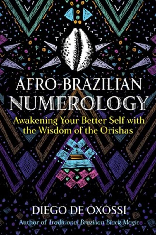 Afro-Brazilian Numerology: Awakening Your Better Self with the Wisdom of the Orishas,Paperback by de Oxossi, Diego