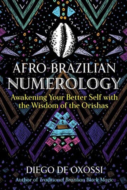 Afro-Brazilian Numerology: Awakening Your Better Self with the Wisdom of the Orishas,Paperback by de Oxossi, Diego