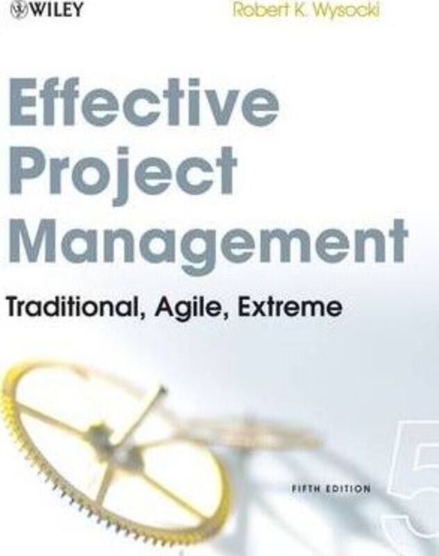 

Effective Project Management: Traditional, Agile, Extreme.paperback,By :Robert K. Wysocki