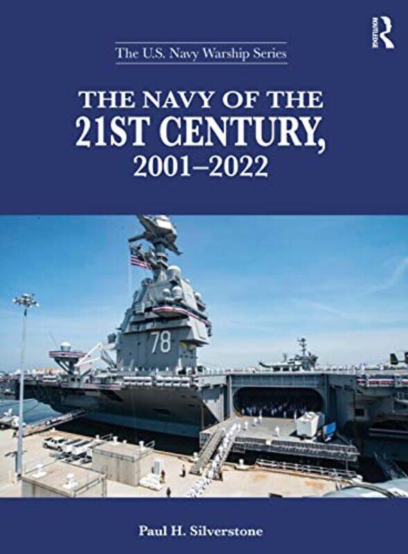 

The Navy of the 21st Century 20012022 by Paul H Silverstone-Paperback
