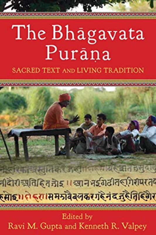 The Bhagavata Purana Sacred Text And Living Tradition By Gupta, Ravi (Charles Redd Chair Of Religious Studies, Utah State University) - Valpey, Kenneth (Fell - Paperback