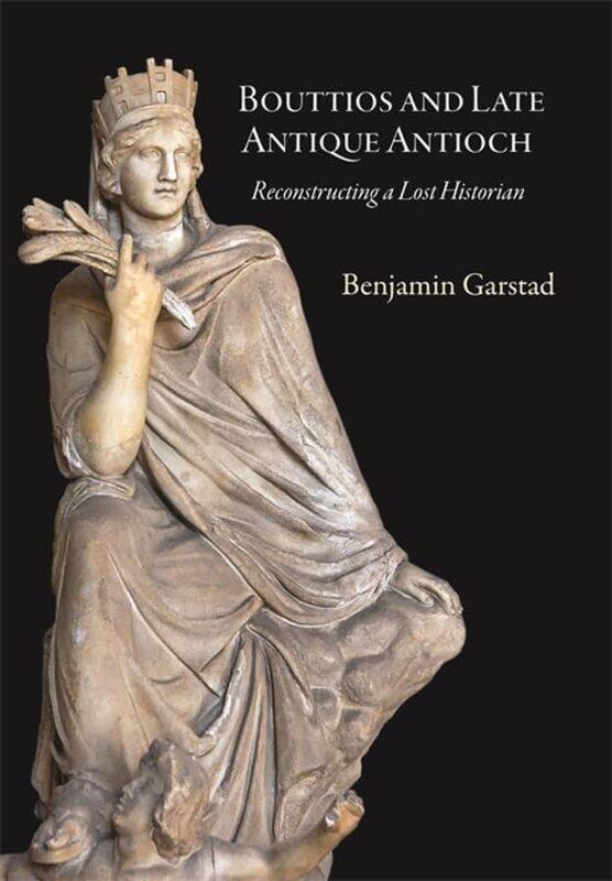 

Bouttios and Late Antique Antioch by Benjamin Garstad-Hardcover