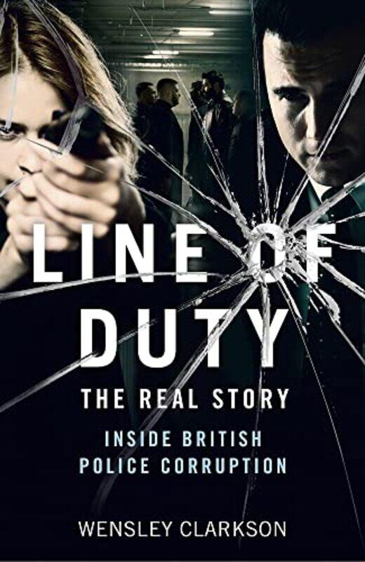 

Line Of Duty The Real Story Of British Police Corruption by Wensley Clarkson-Paperback