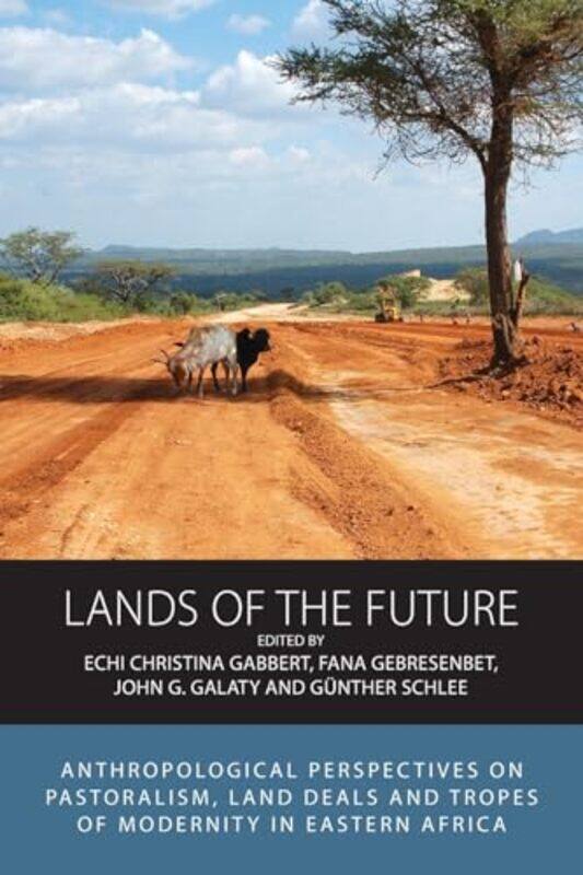 

Lands Of The Future by Echi Christina GabbertFana GebresenbetJohn G GalatyGunther Schlee-Paperback