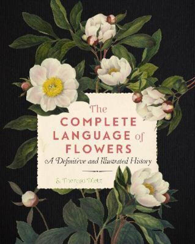 

The Complete Language of Flowers: A Definitive and Illustrated History.paperback,By :Dietz, S. Theresa