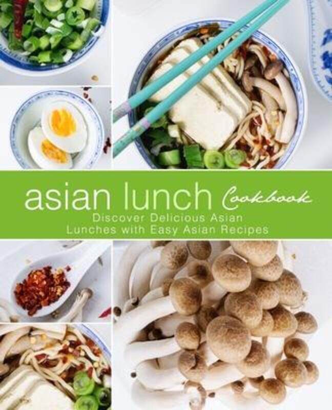 

Asian Lunch Cookbook: Discover Delicious Asian Lunches with Easy Asian Recipes (2nd Edition).paperback,By :Press, Booksumo