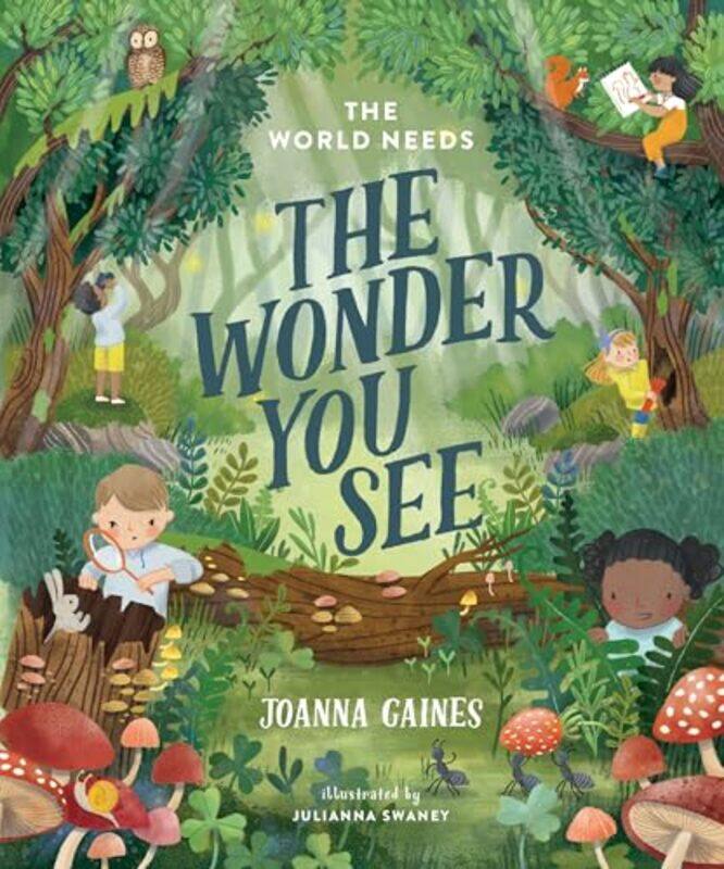 

The World Needs The Wonder You See, Hardcover by Gaines, Joanna - Swaney, Julianna