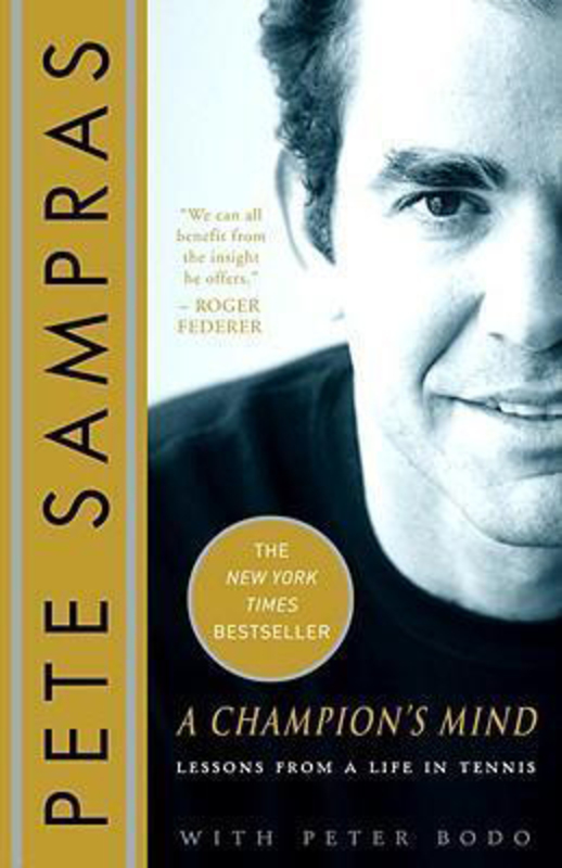 A Champion's Mind: Lessons from a Life in Tennis, Paperback Book, By: Pete Sampras
