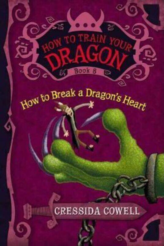 

How to Train Your Dragon Book 8: How to Break a Dragon's Heart (How to Train Your Dragon (Heroic Mi.paperback,By :Cressida Cowell