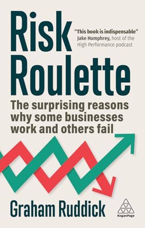 

Risk Roulette The Surprising Reasons Why Some Businesses Work And Others Fail by Ruddick, Graham , Paperback
