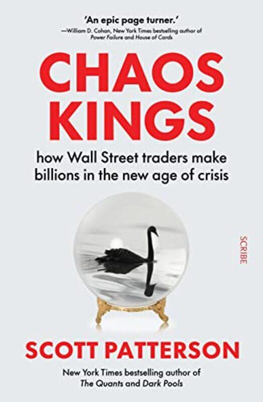 

Chaos Kings How Wall Street Traders Make Billions In The New Age Of Crisis By Patterson, Scott -Paperback