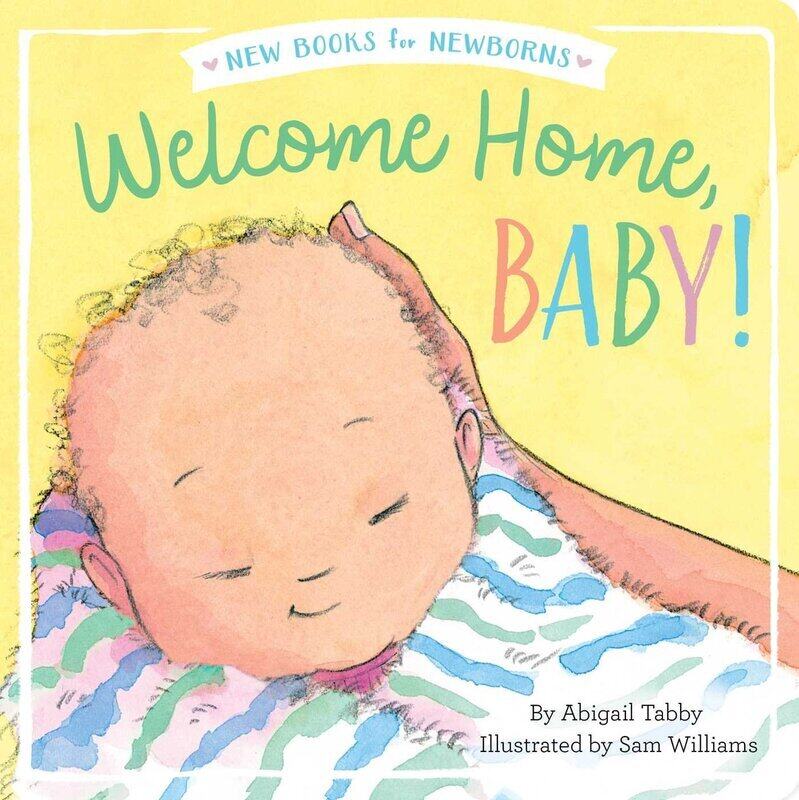 

Welcome Home, Baby!, Board Book, By: Abigail Tabby