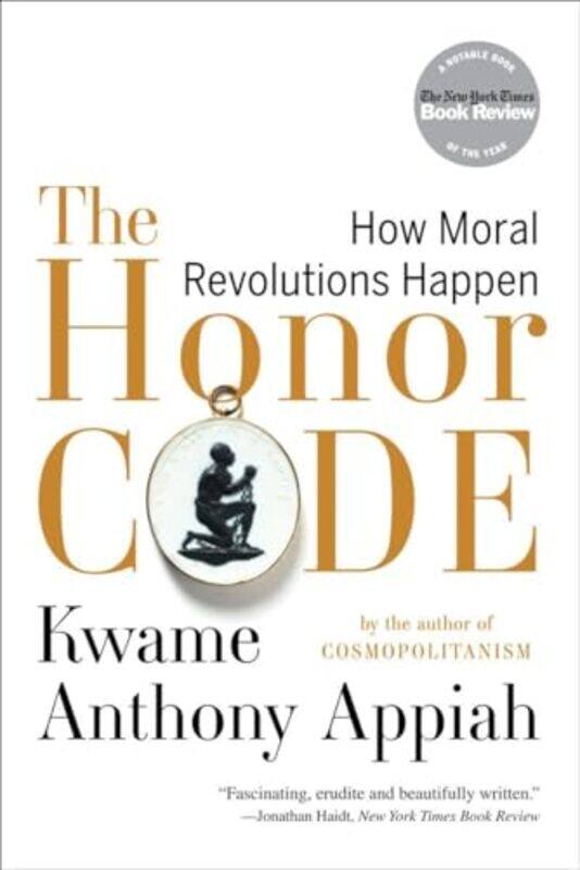 

The Honor Code by Kwame Anthony New York University Appiah-Paperback