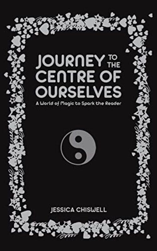 

Journey To The Centre Of Ourselves by Jessica Chiswell-Paperback
