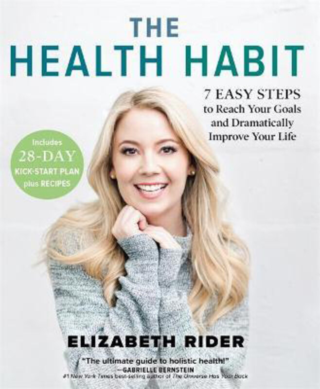 

The Health Habit: 7 Easy Steps to Reach Your Goals and Dramatically Improve Your Life, Paperback Book, By: Elizabeth Rider