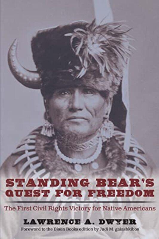 

Standing Bears Quest for Freedom by Lawrence A Dwyer-Paperback