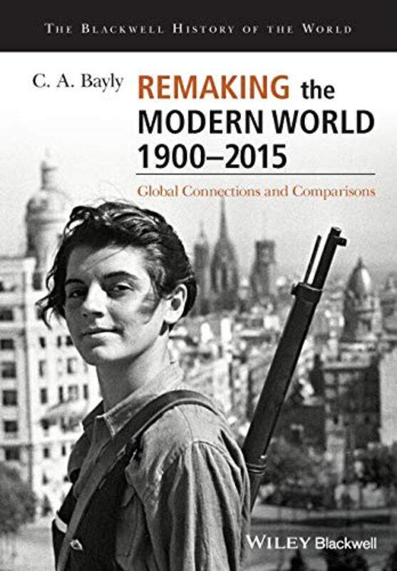 

Remaking the Modern World 1900 2015 by C A Bayly-Paperback