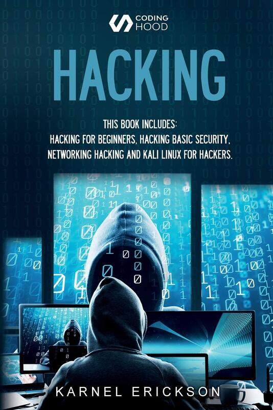 

Hacking: 4 Books in 1- Hacking for Beginners, Hacker Basic Security, Networking Hacking, Kali Linux
