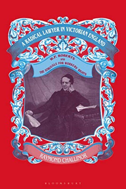 

A Radical Lawyer in Victorian England by Raymond Challinor-Paperback
