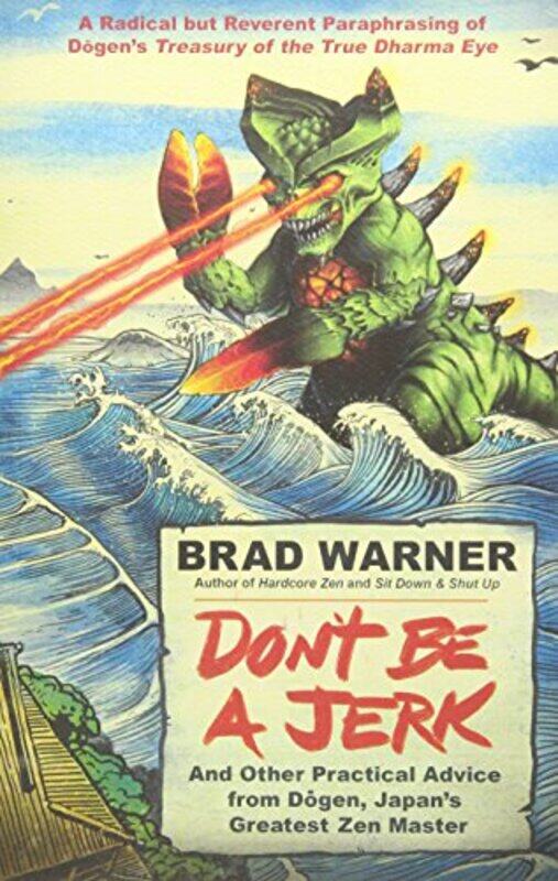 

Dont be a Jerk and Other Practical Advice from Dogen Japans Greatest Zen Master by Beth L MacDonaldJonathan N Thomas-Paperback