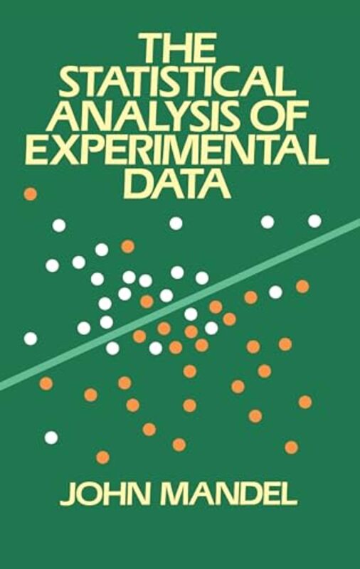 The Statistical Analysis Of Experimental Data by Kilpatrick, Jeremy -..Paperback