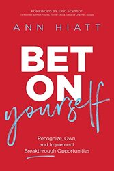 Bet on Yourself: Recognize, Own, and Implement Breakthrough Opportunities,Paperback by Hiatt, Ann - Schmidt, Eric, III
