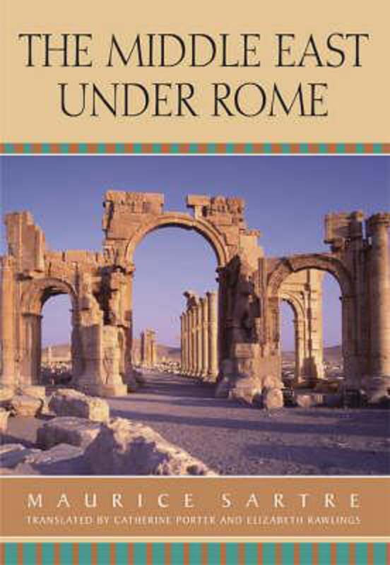 The Middle East Under Rome, Hardcover Book, By: Maurice Sartre