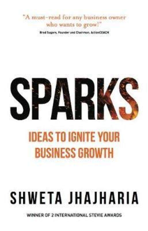 

SPARKS: Ideas to Ignite Your Business Growth.paperback,By :Jhajharia, Shweta