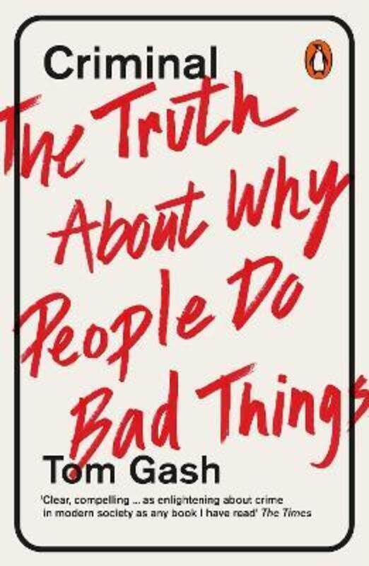 

Criminal: The Truth About Why People Do Bad Things,Paperback,ByTom Gash