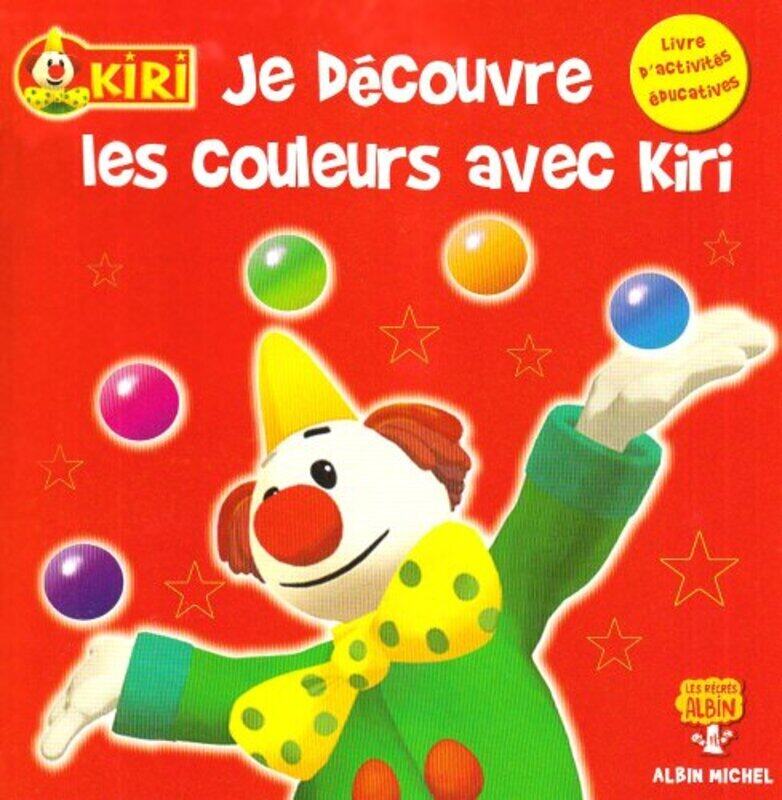 

Kiri le Clown : Je d couvre les couleurs avec Kiri : Livre dactivit s ducatives,Paperback by Albin Michel