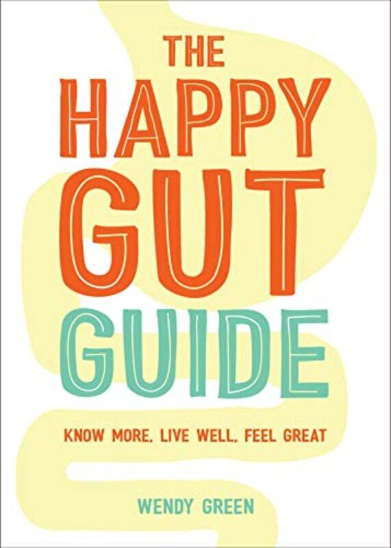 

The Happy Gut Guide by Wendy Green-Paperback