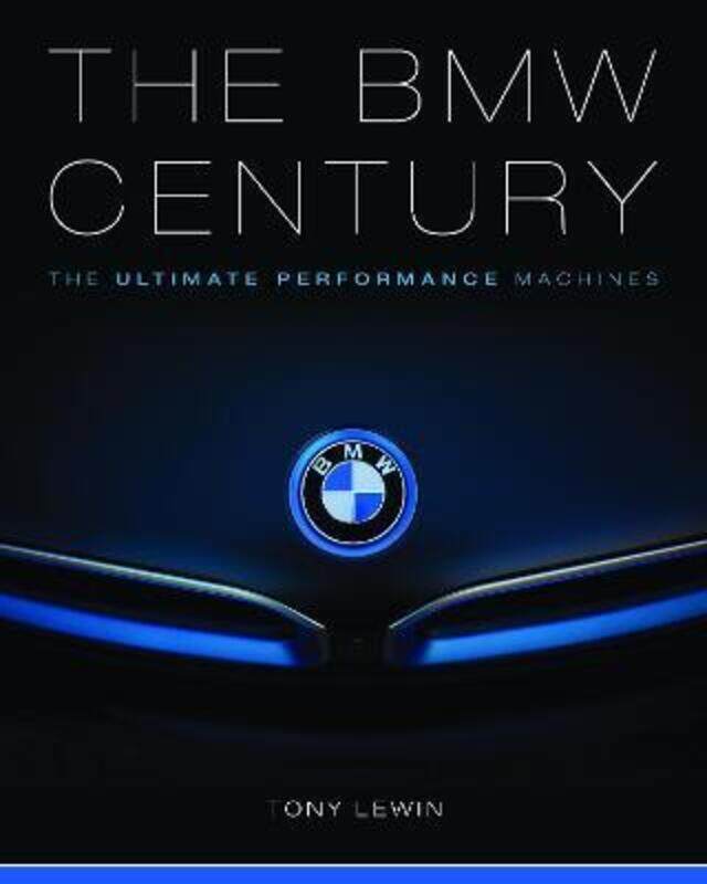 

The BMW Century: The Ultimate Performance Machines.Hardcover,By :Lewin, Tony