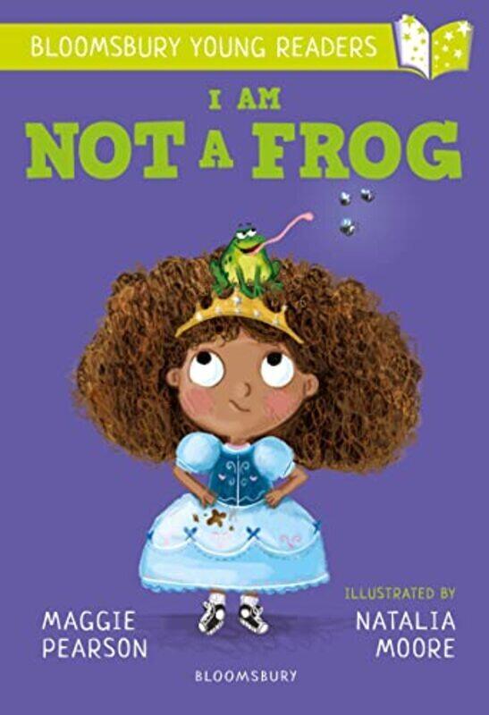 

I Am Not A Frog A Bloomsbury Young Reader Lime Book Band by Pearson, Maggie - Moore, Natalia Paperback