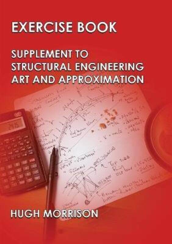 

Exercise Book - Pocket Book Companion to Structural Engineering Art and Approximation.paperback,By :Morrison, Hugh (University of Otago New Zealand)