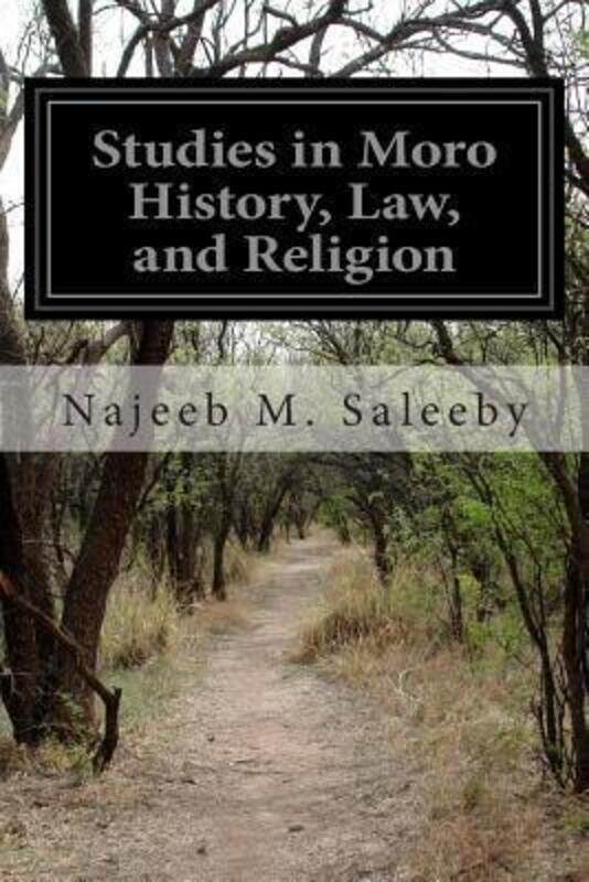 

Studies in Moro History, Law, and Religion,Paperback,BySaleeby, Najeeb M