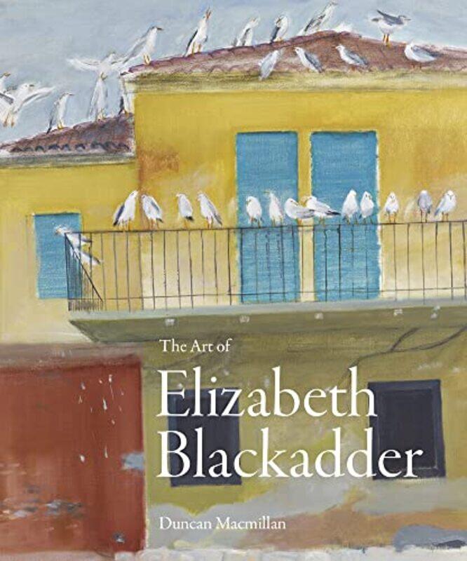 

The Art of Elizabeth Blackadder by Duncan Macmillan-Hardcover