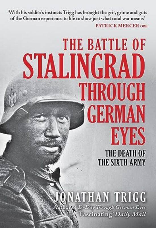 

The Battle of Stalingrad Through German Eyes by Jonathan Trigg-Hardcover