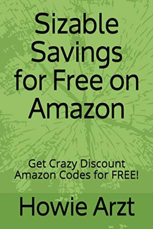 

Sizable Savings for Free on Amazon: Get Crazy Discount Amazon Codes for Free!,Paperback,by:Arzt, Howie