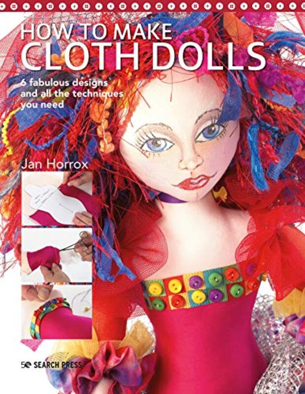 How to Make Cloth Dolls: 6 Fabulous Designs and All the Techniques You Need , Paperback by Horrox, Jan