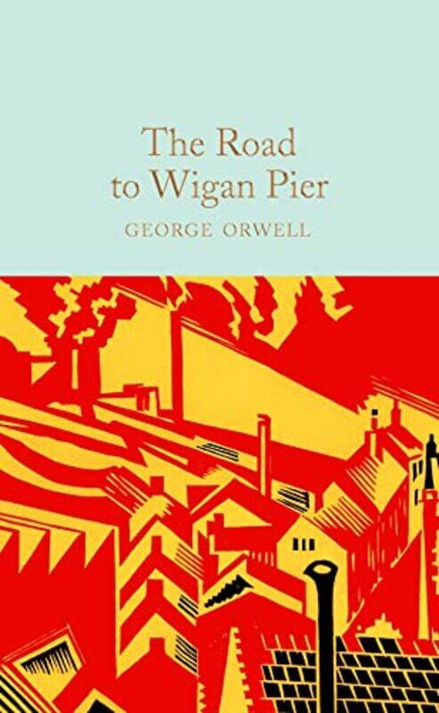 

The Road To Wigan Pier by George Orwell - Hardcover