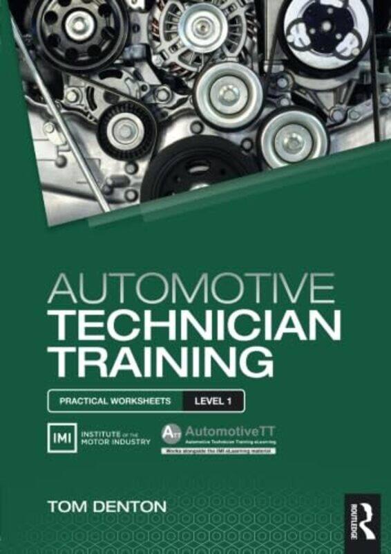 

Automotive Technician Training Practical Worksheets Level 1 by Tom Technical Consultant, Institute of the Motor Industry IMI, UK Denton-Paperback