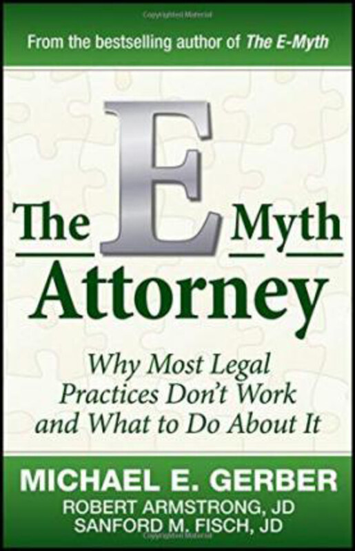 

The E-Myth Attorney: Why Most Legal Practices Don't Work and What to Do About It, Hardcover Book, By: Michael E. Gerber