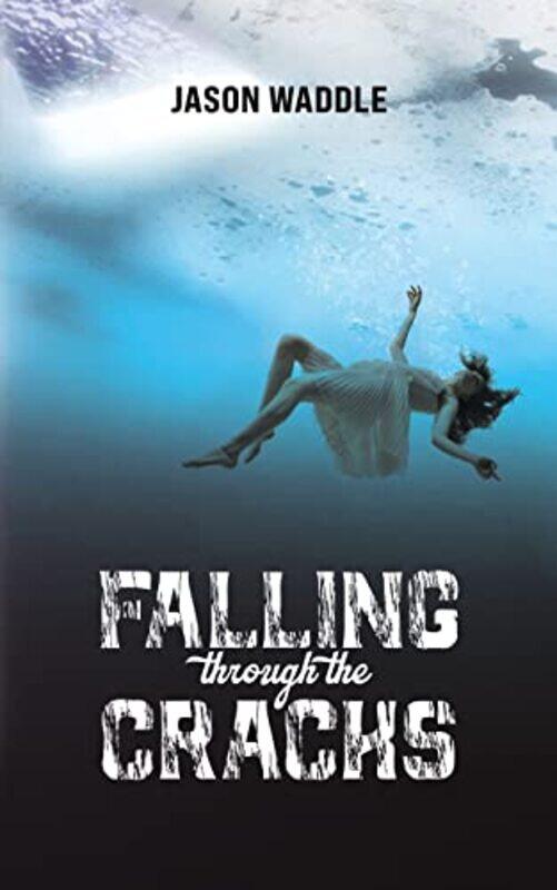 

Falling Through The Cracks by Jason Waddle-Paperback