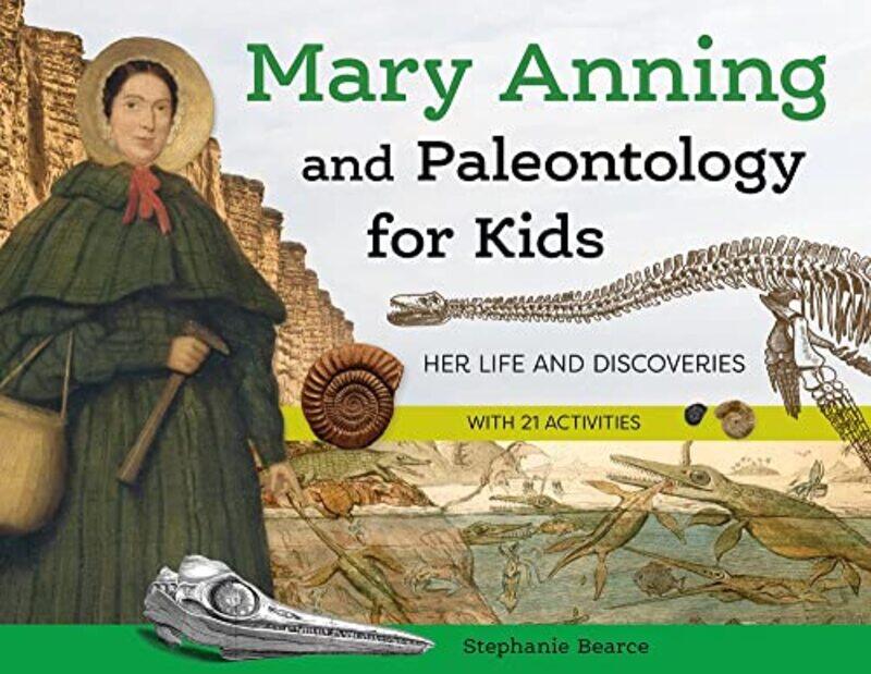 

Mary Anning And Paleontology For Kids By Bearce Stephanie - Paperback
