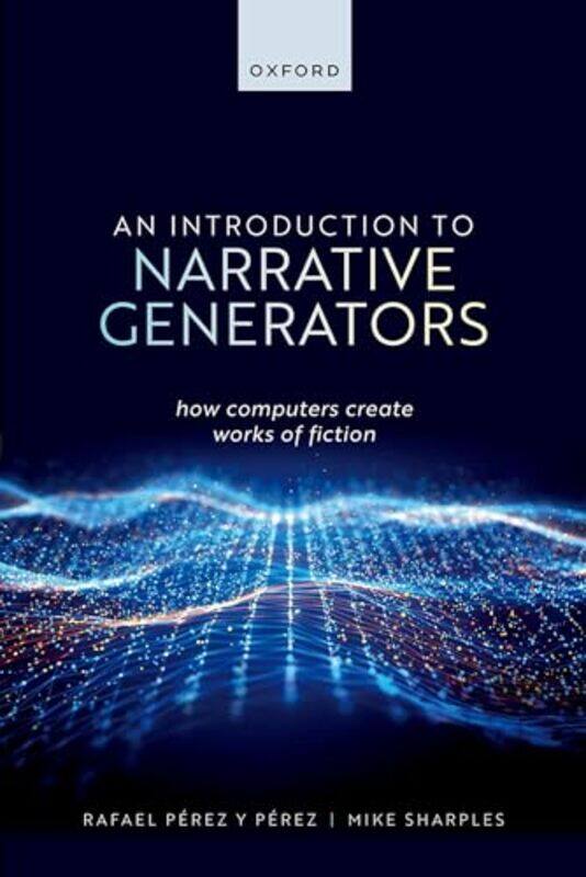 

An Introduction to Narrative Generators by Gary P University of North Carolina at Charlotte USA FerraroElizabeth K Cultural Keys USA Briody-Hardcover