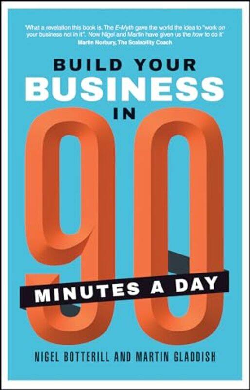 

Build Your Business In 90 Minutes A Day by Nigel BotterillMartin Gladdish-Paperback