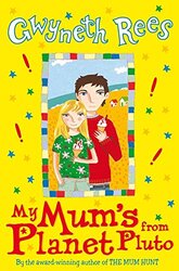 My Mum's from Planet Pluto, Paperback, By: Gwyneth Rees