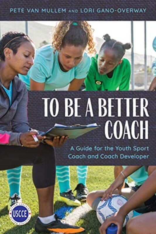 

To Be a Better Coach by Pete Van MullemLori Gano-Overway-Paperback